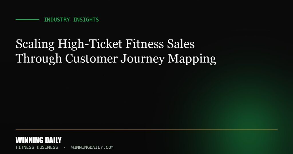 Scaling High-Ticket Fitness Sales Through Customer Journey Mapping