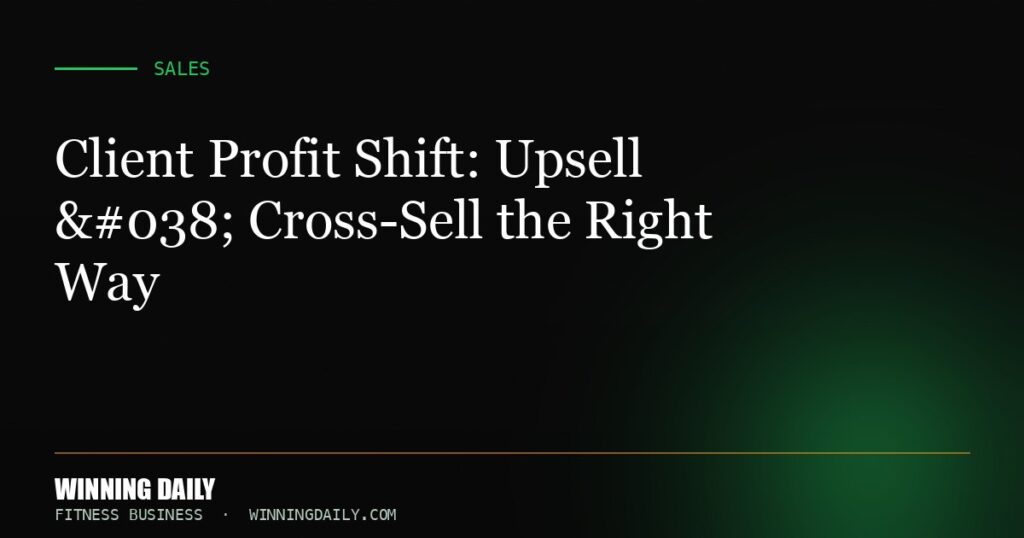 Client Profit Shift: Upsell & Cross-Sell the Right Way