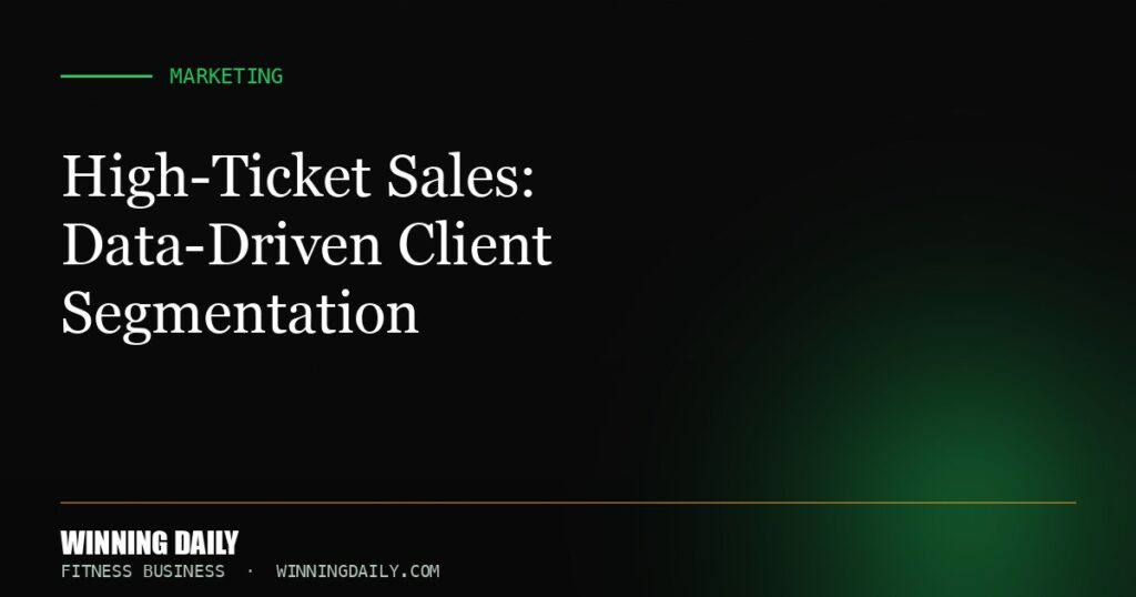 High-Ticket Sales: Data-Driven Client Segmentation