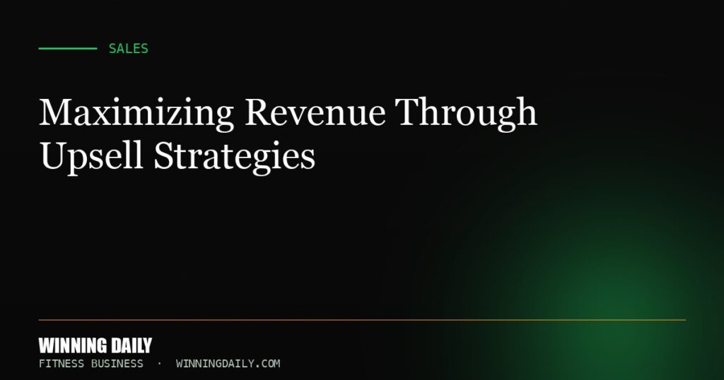 Maximizing Revenue Through Upsell Strategies