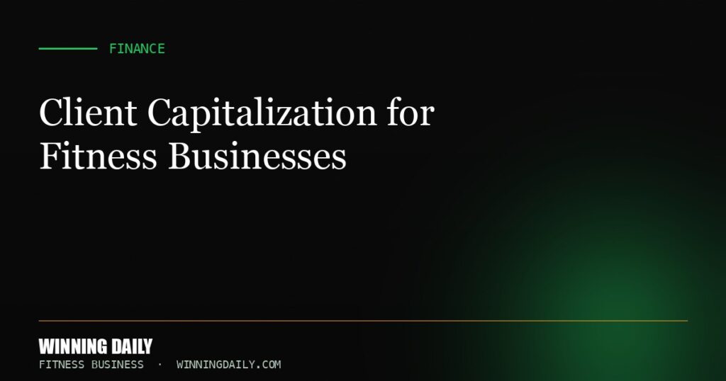 Client Capitalization for Fitness Businesses