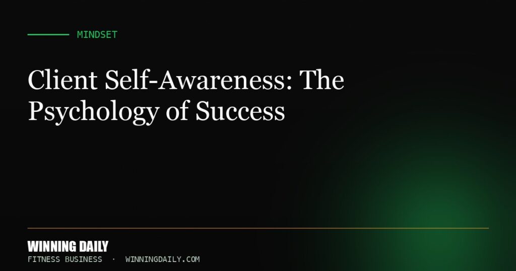 Client Self-Awareness: The Psychology of Success