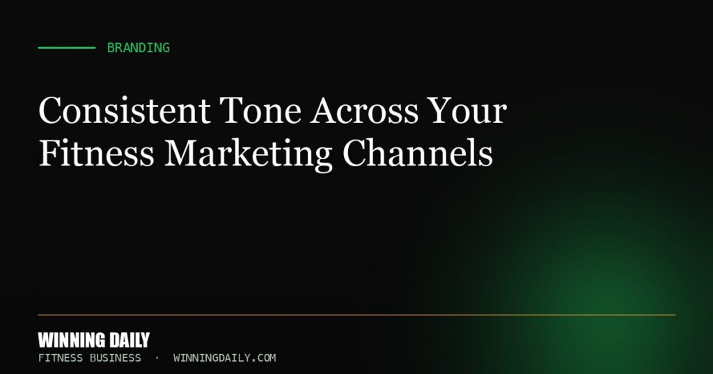 Consistent Tone Across Your Fitness Marketing Channels