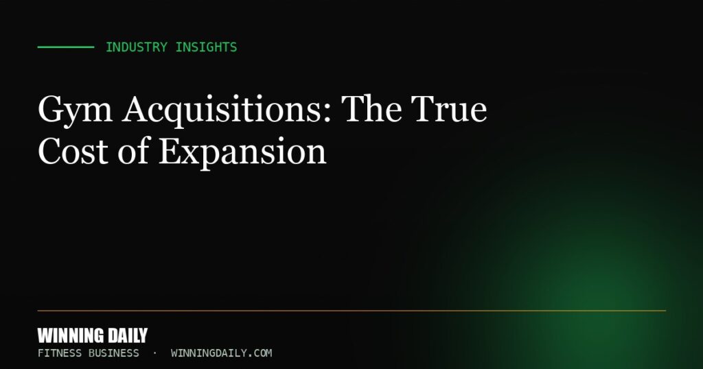 Gym Acquisitions: The True Cost of Expansion